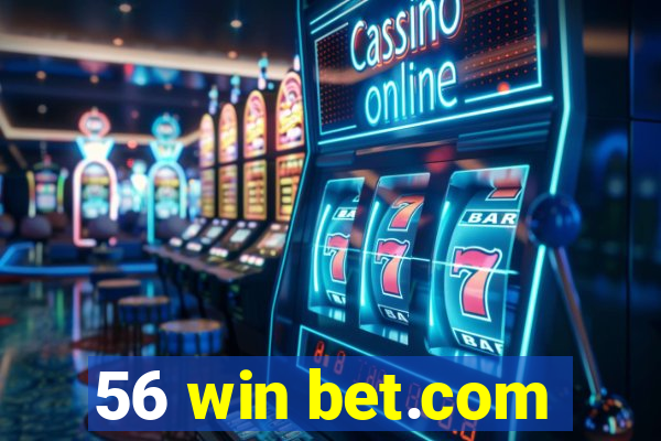 56 win bet.com